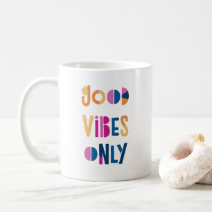 Good Vibes Only Motivational Colourful Modern Coffee Mug