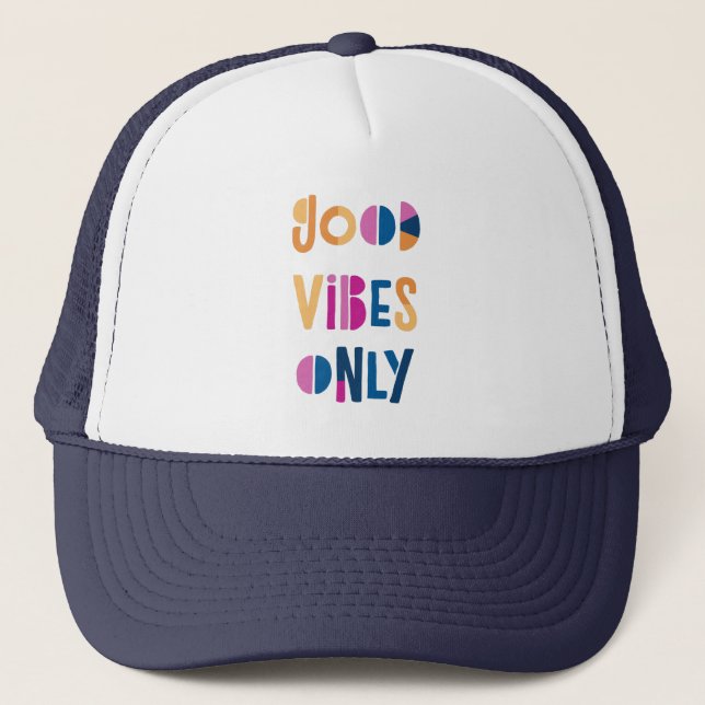 Good Vibes Only Motivational Colourful Modern Trucker Hat (Front)