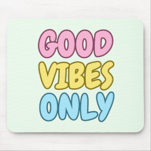 Good Vibes Only Mouse Pad