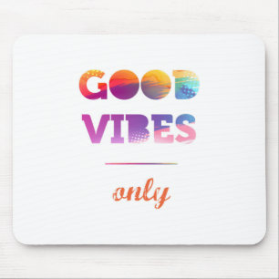 Good Vibes Only Mouse Pad
