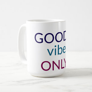 Good Vibes Only Positive Quote Coffee Mug