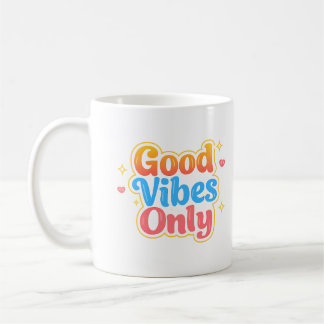 Good Vibes Only Positive Quote Mug