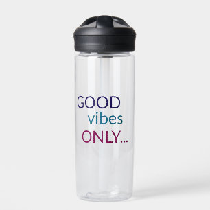 Good Vibes Only   Positive Quote Water Bottle