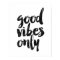 Good Vibes Only