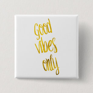 Good Vibes Only Quote Gold Faux Foil Vibe Quotes 2 Inch Square Button