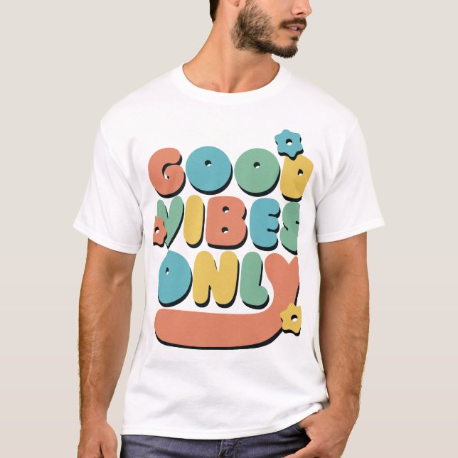 Good Vibes Only Radiate Positivity T-Shirt Design (Front)