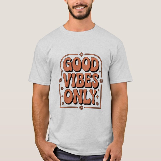 Good Vibes Only  T-Shirt (Front)