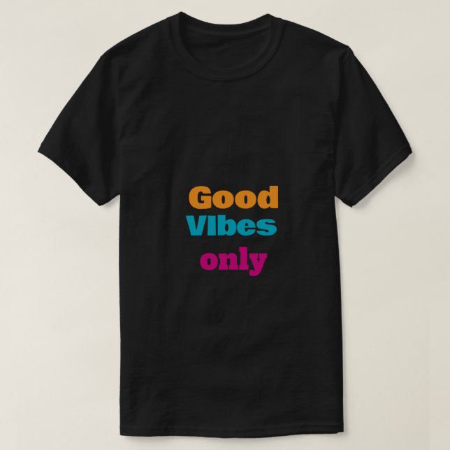 good vibes only T-Shirt (Design Front)