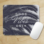 Good Vibes Only Tropical Elegance Mouse Pad<br><div class="desc">a beautiful mouse pad with a contemporary black and white background with a palm tree image & subtle blue tint. Dress up your desk with an elegant tropical style ! also makes a great gift idea back from holiday vacations, cruises! --------------- PRODUCT DETAILS: Dimensions: 9.25"l x 7.75"w. High quality, full-color...</div>