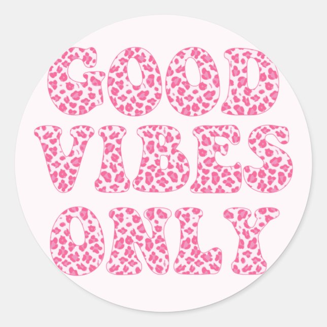 Good Vibes Only - VSCO Girls Pink Leopard Print Classic Round Sticker (Front)