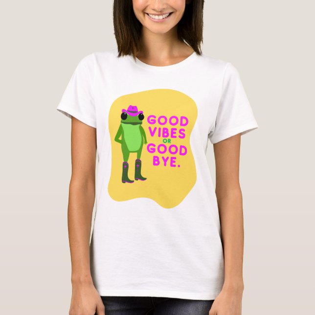 Good Vibes or Good Bye Frog – Cowgirl Aesthetic  T-Shirt (Front)