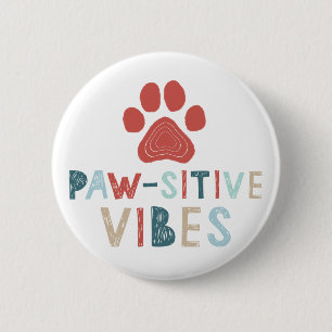 Good Vibes Positive Energy Paw-sitive Vibes Funny 2 Inch Round Button