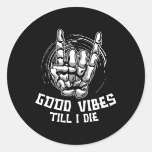 Good Vibes Till I Die - Skeleton Hand Halloween  Classic Round Sticker
