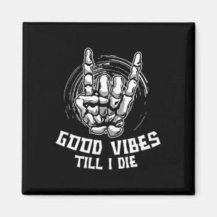 Good Vibes Till I Die - Skeleton Hand Halloween Magnet
