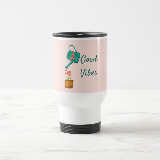 Good vibes watering can with flower custom text travel mug (Center)