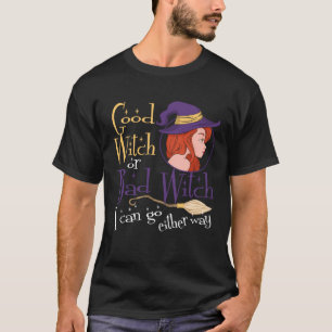 Good Witch Bad Witch Can Go Either Way Halloween f T-Shirt