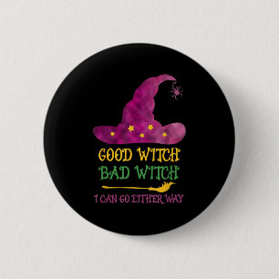 Good Witch Bad Witch I Can Go Either Way Halloween 2 Inch Round Button