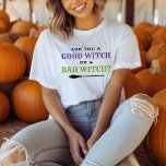 Good Witch or a Bad Witch Quote Womens Halloween T-Shirt<br><div class="desc">Women's graphic Halloween tee shirt design features the quote "Are you a good witch or a bad witch?" typography design in black,  purple and green colors with witch's broomstick accent.</div>