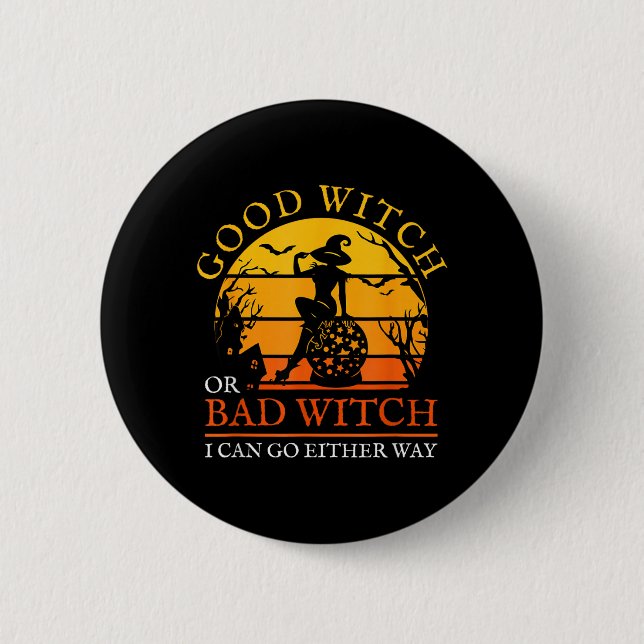 Good Witch Or Bad Witch Can Go Either Way 2 Inch Round Button (Front)