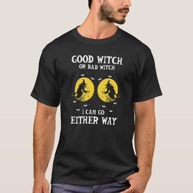 Good Witch Or Bad Witch I Can Either Way  Present T-Shirt (Front)