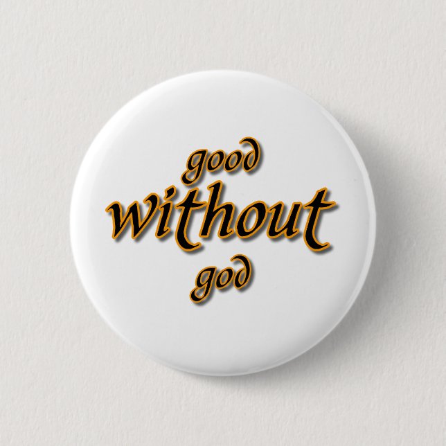 Good Without God 2 Inch Round Button (Front)