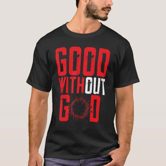 Good Without God Anti Religion Agnostic Blackcraft T-Shirt (Front)