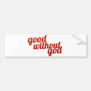 Good Without God Bumper Sticker