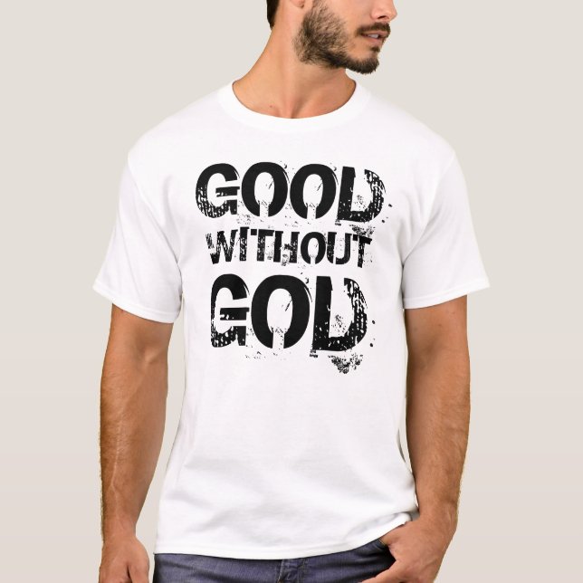 Good Without God Shirt (Front)