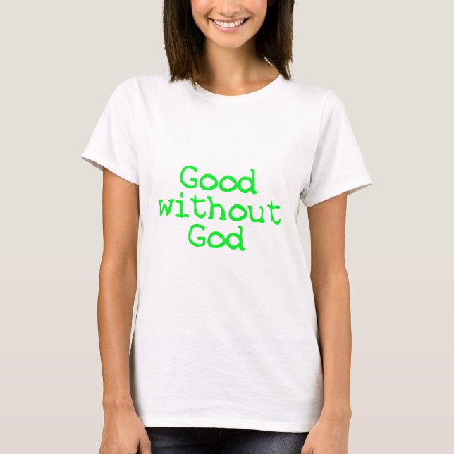 good without god T-Shirt (Front)