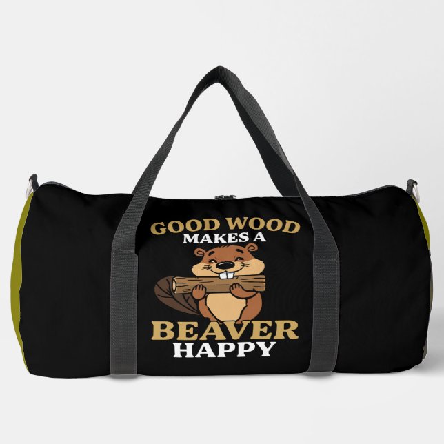 Good Wood Makes a Beaver Happy Duffle Bag (Front)