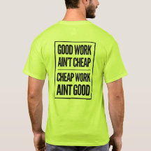Good work ain’t cheap / cheap work ain’t good