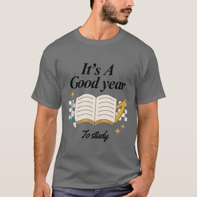 good year to stude T-Shirt (Front)