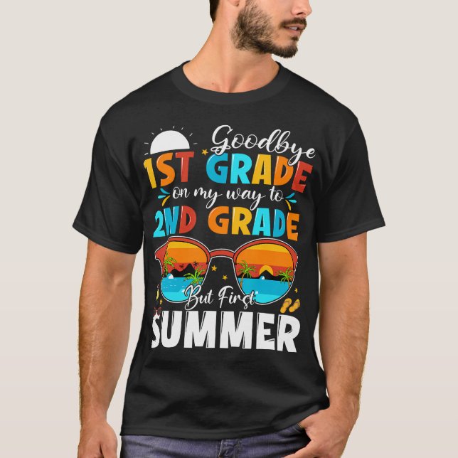 Goodbye 1st Grade Graduation To 2nd Grade Hello Su T-Shirt (Front)