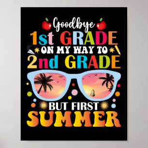 Goodbye 1st Grade Hello 2nd Grade But First Summer Poster