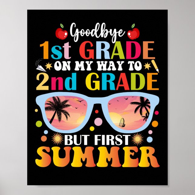 Goodbye 1st Grade Hello 2nd Grade But First Summer Poster (Front)