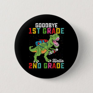 Goodbye 1st Grade Hello 2nd Grade T Rex Dinosaur 2 Inch Round Button
