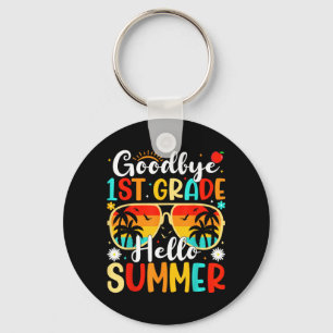 Goodbye 1st Grade Hello Summer day of school First Keychain