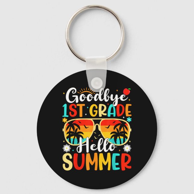 Goodbye 1st Grade Hello Summer day of school First Keychain (Front)