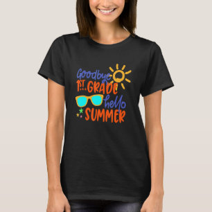 Goodbye 1st Grade Hello Summer First Grade Gradua T-Shirt
