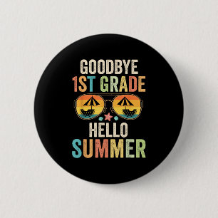 Goodbye 1st Grade Hello Summer First Grade Last Da 2 Inch Round Button