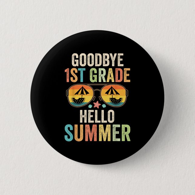 Goodbye 1st Grade Hello Summer First Grade Last Da 2 Inch Round Button (Front)