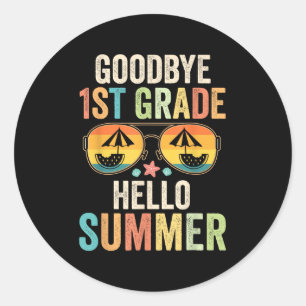Goodbye 1st Grade Hello Summer First Grade Last Da Classic Round Sticker