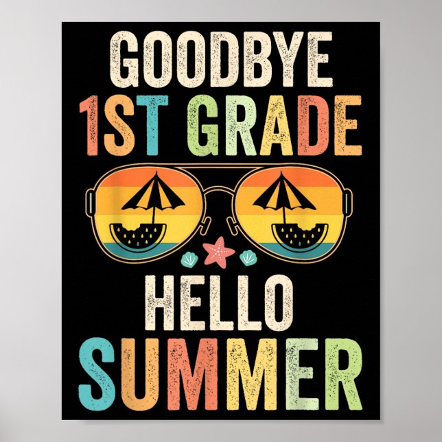 Goodbye 1st Grade Hello Summer First Grade Last Da Poster (Front)