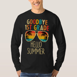 Goodbye 1st Grade Hello Summer Last Day Of School T-Shirt