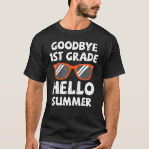 Goodbye 1st Grade Hello Summer Last Day Of School T-Shirt
