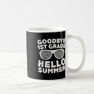 Goodbye 1st Grade Hello Summer Shirt First Grade G Coffee Mug