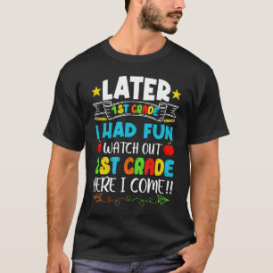 Goodbye 1st Grade I Had Fun Watch Out 2nd Grade He T-Shirt