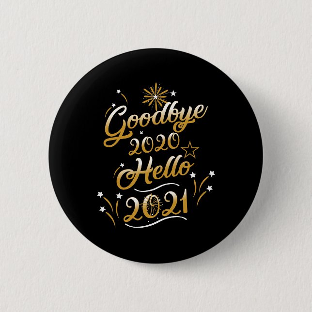 Goodbye 2020 Hello 2021 - Happy New Year 2021  2 Inch Round Button (Front)