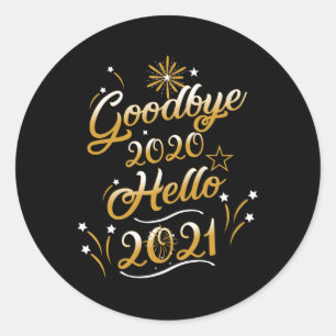 Goodbye 2020 Hello 2021 - Happy New Year 2021  Classic Round Sticker