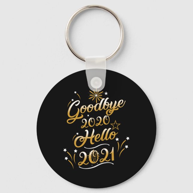 Goodbye 2020 Hello 2021 - Happy New Year 2021  Keychain (Front)